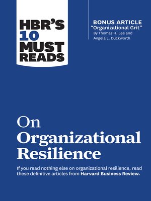 cover image of HBR's 10 Must Reads on Organizational Resilience (with bonus article "Organizational Grit" by Thomas H. Lee and Angela L. Duckworth)